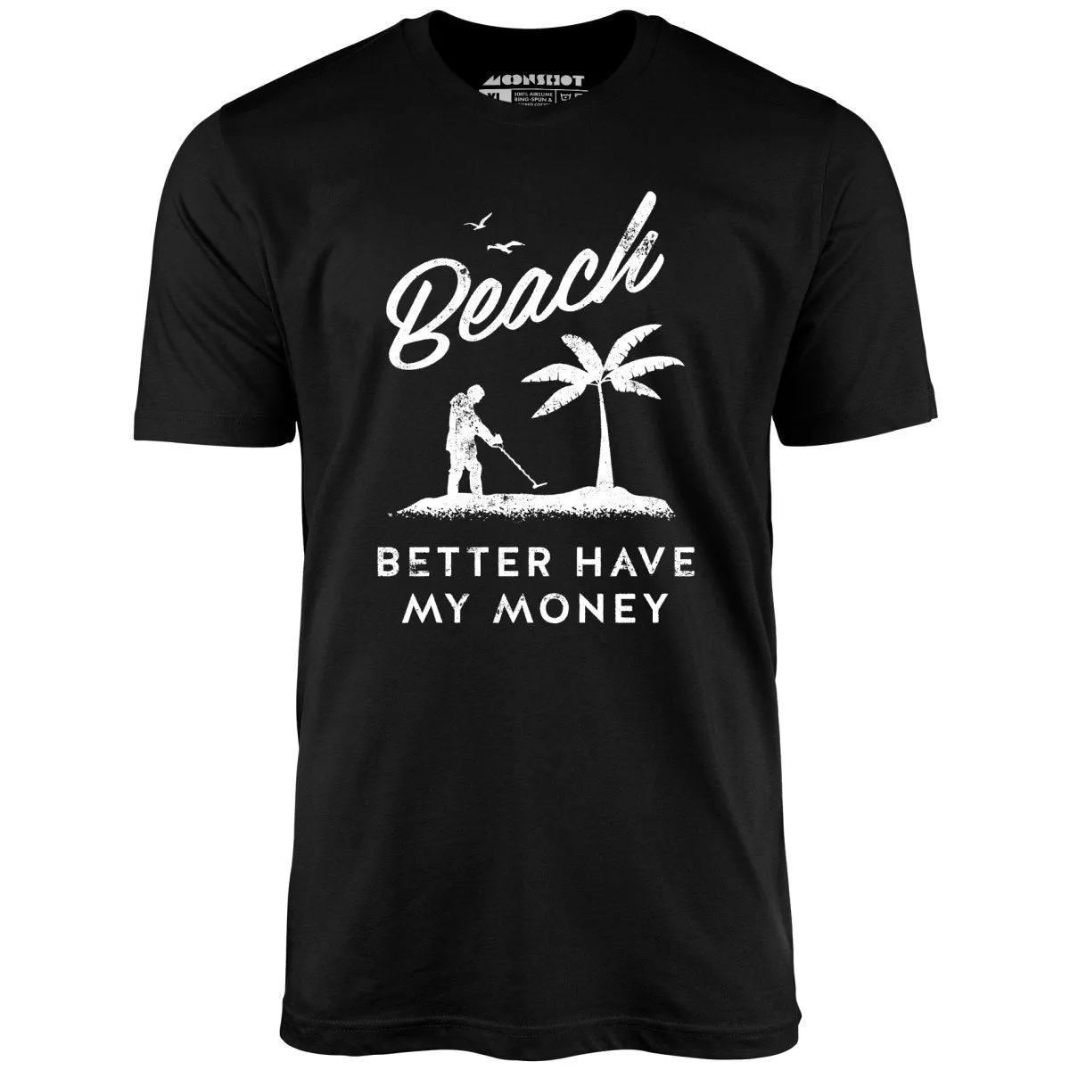 Beach Better Have My Money - Unisex T-Shirt