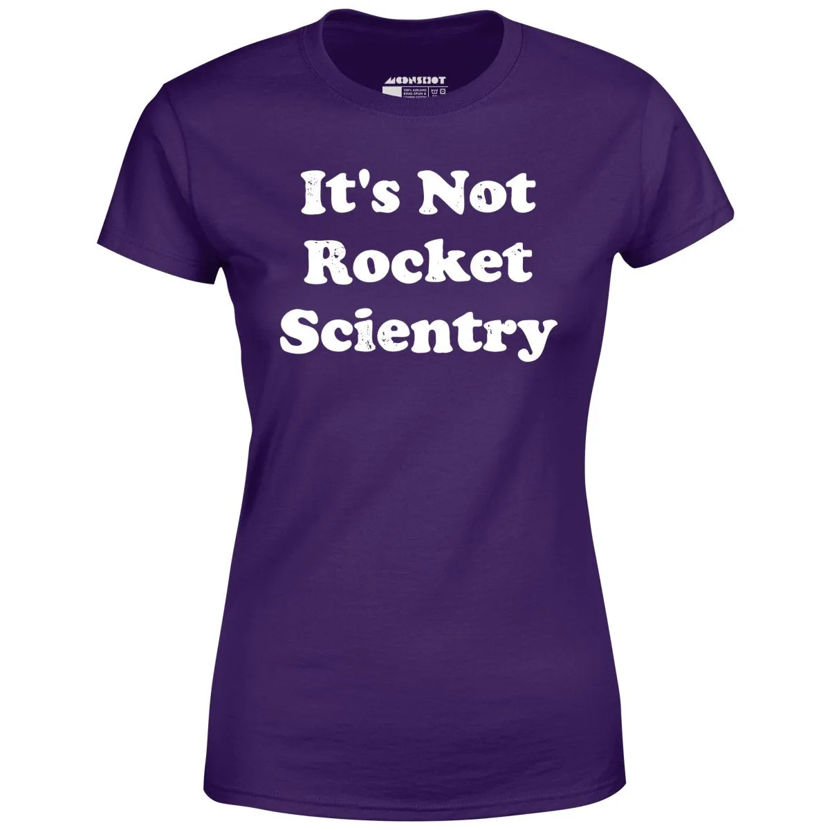 It's Not Rocket Scientry - Women's T-Shirt