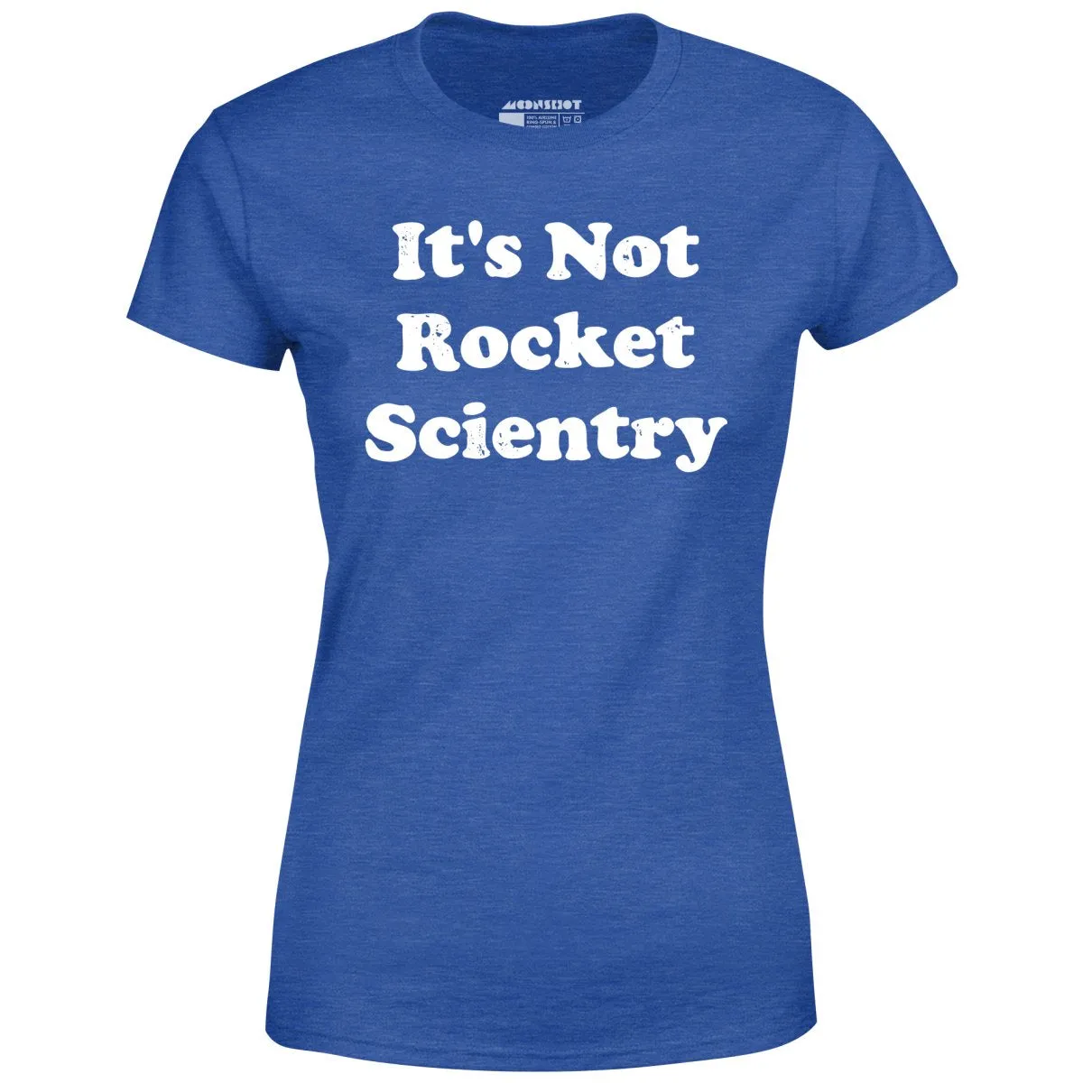 It's Not Rocket Scientry - Women's T-Shirt