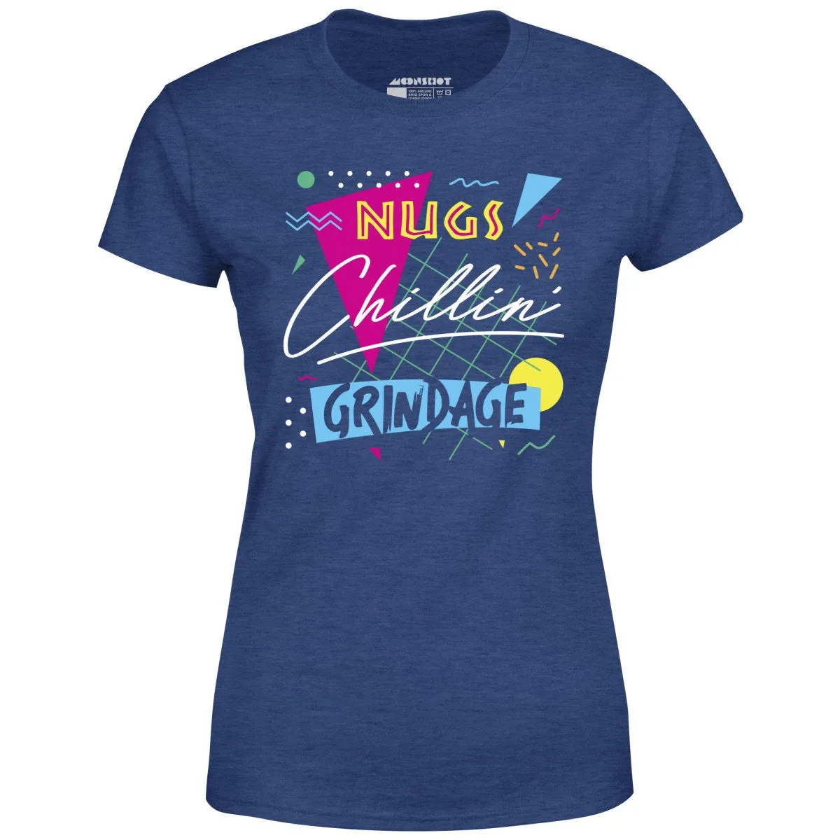 Nugs, Chillin', and Grindage - Women's T-Shirt