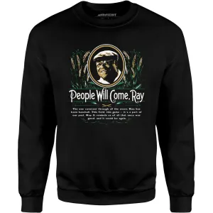 People Will Come - Unisex Sweatshirt