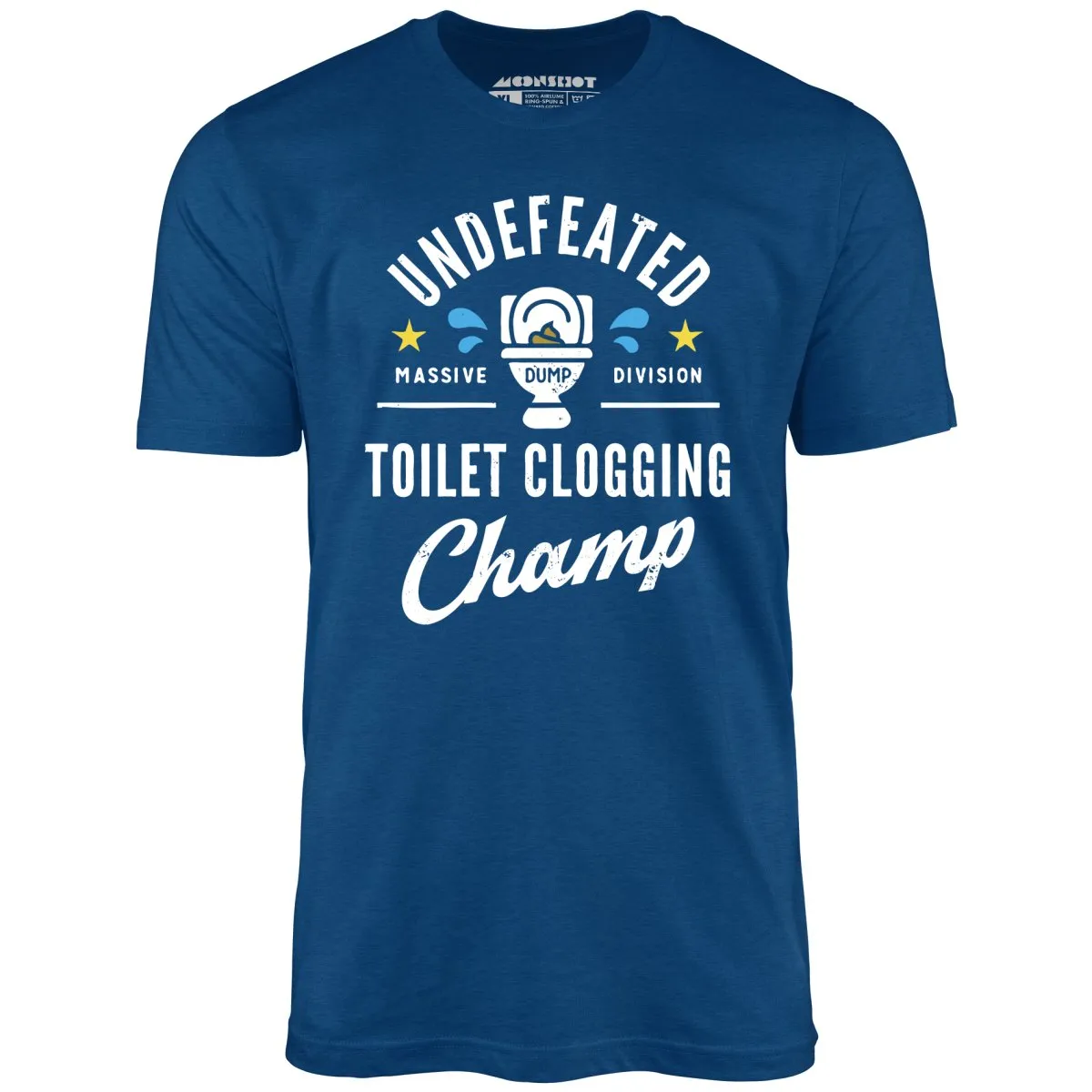 Undefeated Toilet Clogging Champ - Unisex T-Shirt