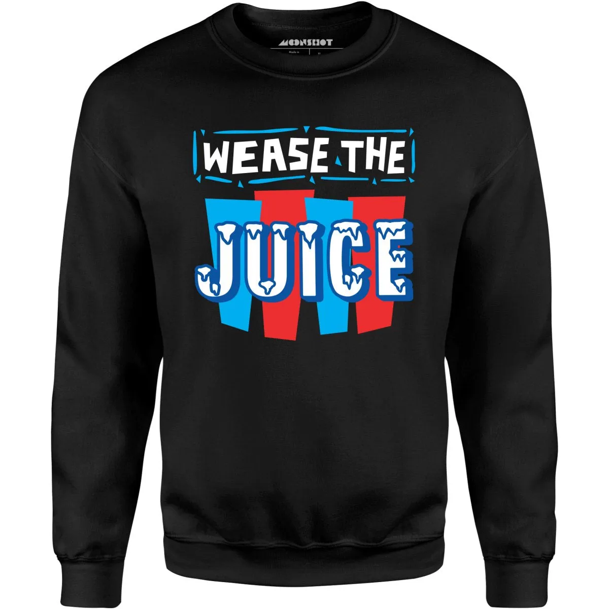 Wease the Juice - Unisex Sweatshirt