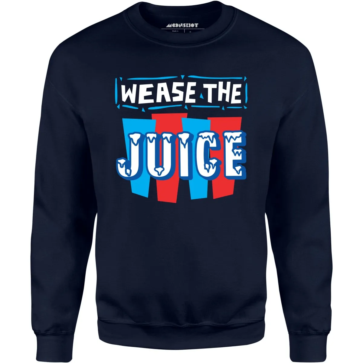 Wease the Juice - Unisex Sweatshirt