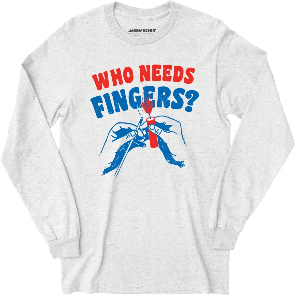 Who Needs Fingers - Long Sleeve T-Shirt