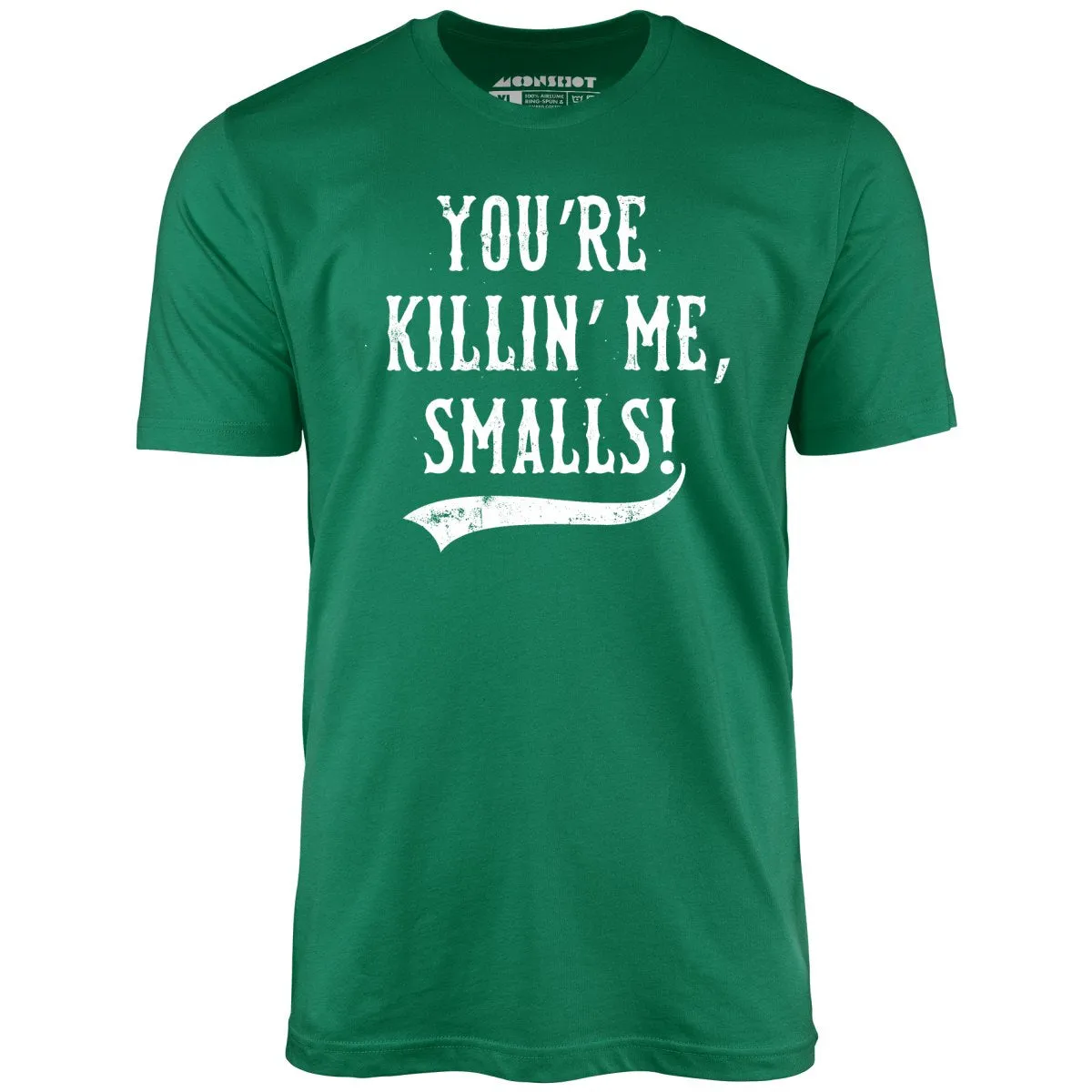 You're Killin' Me, Smalls! - Unisex T-Shirt