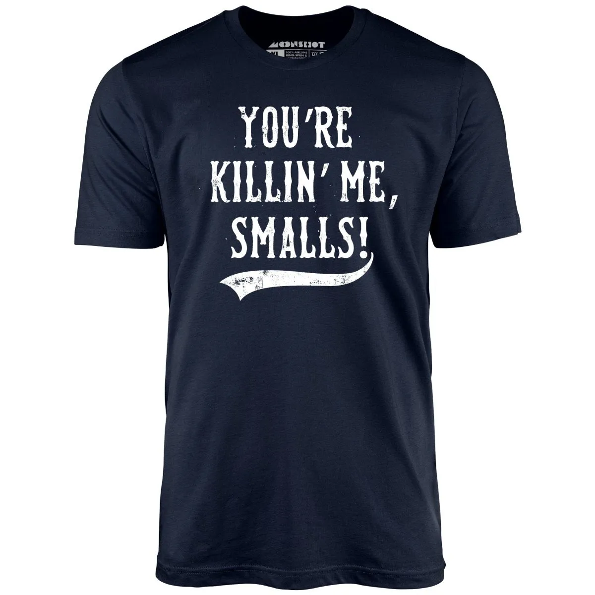 You're Killin' Me, Smalls! - Unisex T-Shirt